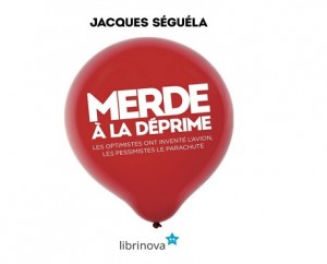 Jacques seguela merde a la deprime ebook