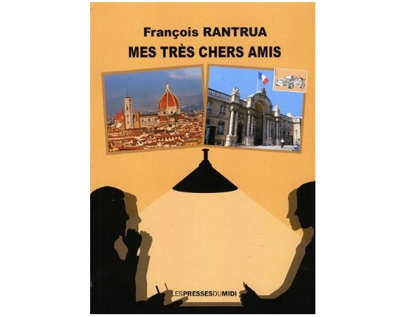 Mes très chers amis l'invitation lecture de François Rantrua - IDBOOX