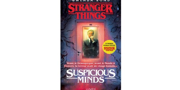 Stranger Things – Suspicious Minds le roman incontournable