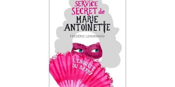 Livre Polar Historique Frédéric Lenormand Au Service Secret de Marie-Antoinette – L’enquête Du Barry