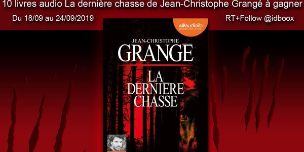 Jeu concours 10 livres audio La dernière chasse de Jean-Christophe Grangé à gagner