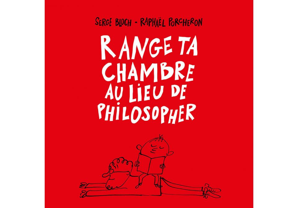 Range-ta-chambre-au-lieu-de-philosopher-bloch-porcheon