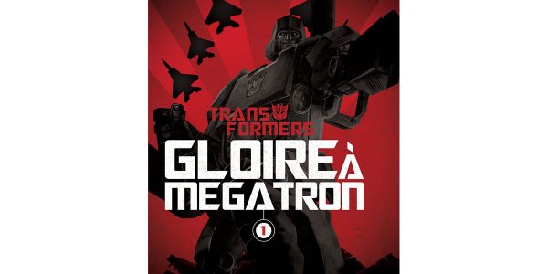 Comics Transformers Gloire à Megatron