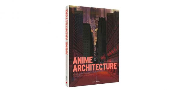 Livre Anime Architecture - L'architecture dans les films d'animations japonais