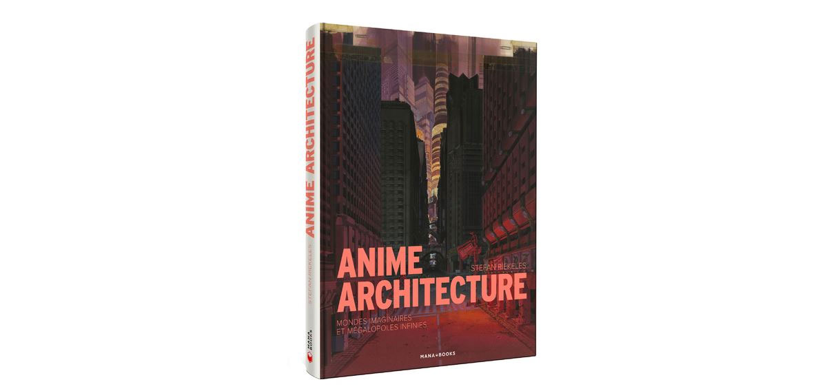 Livre Anime Architecture - L'architecture dans les films d'animations japonais