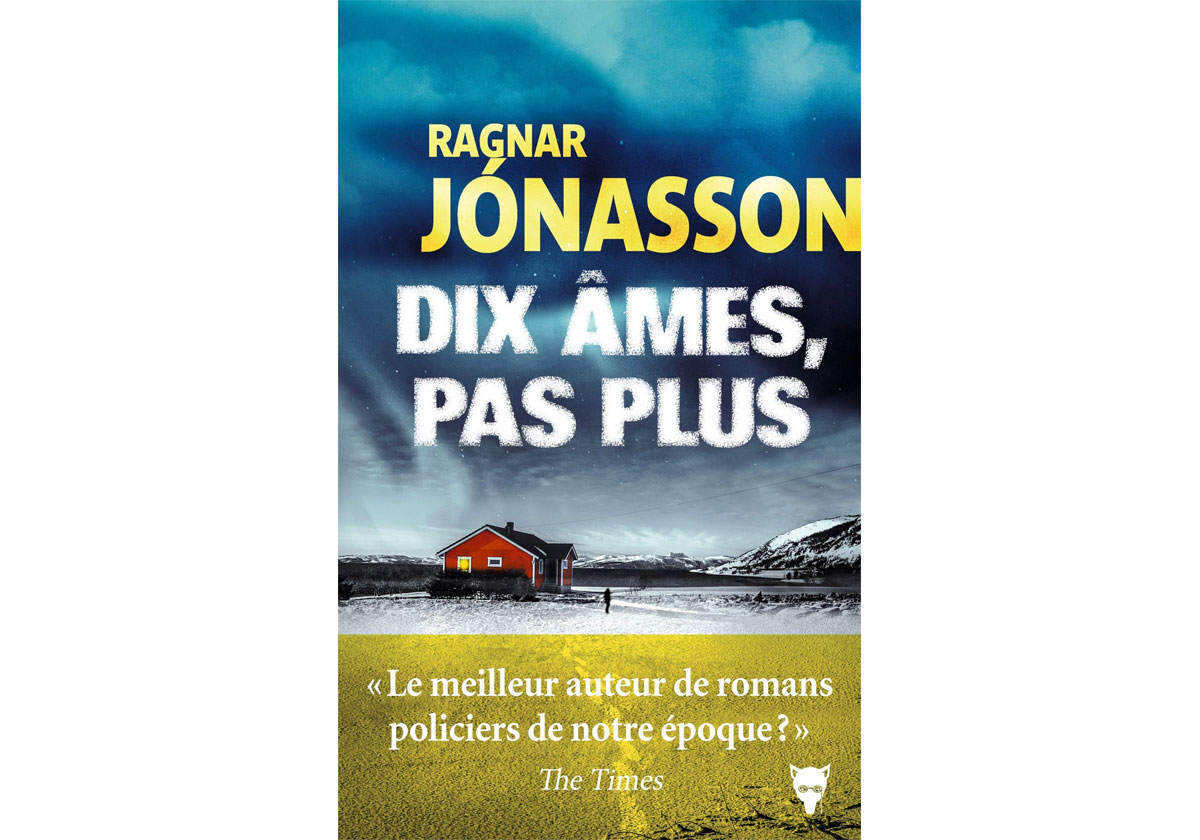 Chronique polar islandais - Ragnar Jonasson Dix âmes pas plus