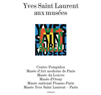 Yves Saint Laurent aux musées catalogue officiel expo