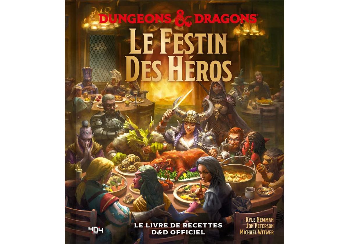 Donjons & Dragons Le festin des héros, un livre de cuisine pour ne pas partie à l'aventure le ventre vide