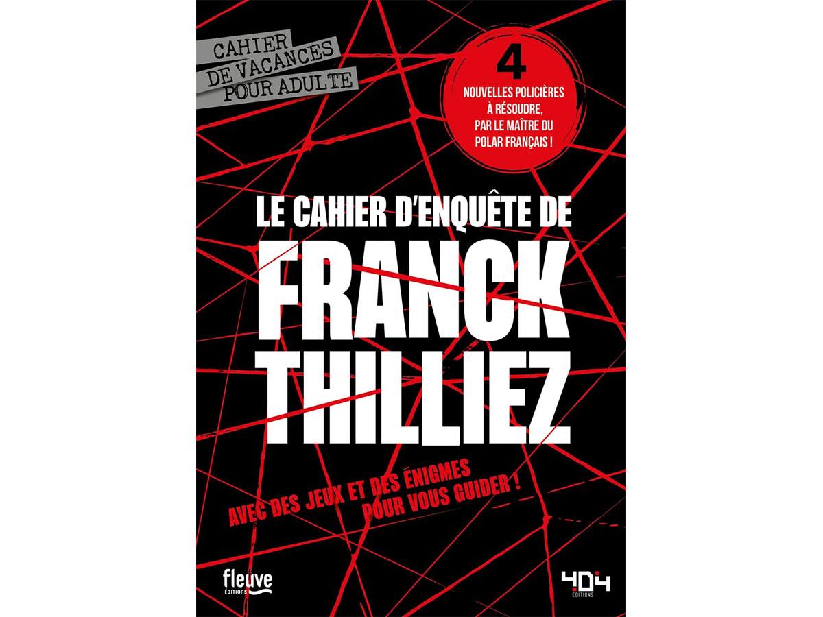 Le Cahier d’Enquêtes de Franck Thilliez 