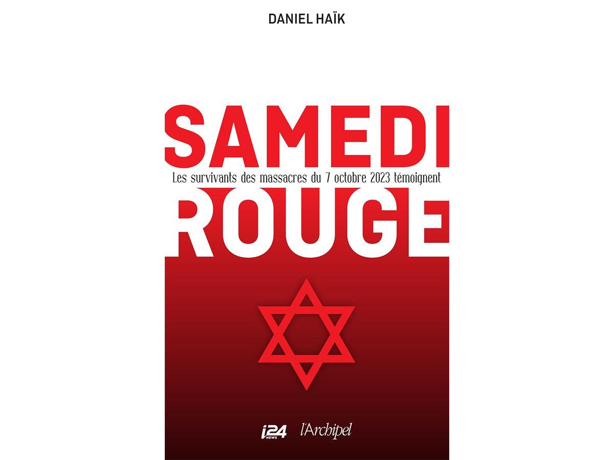 Samedi Rouge - Les survivants des massacres du 7 octobre 2023 témoignent avis livre.