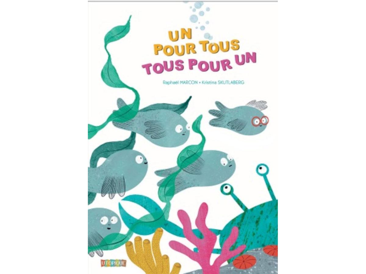 Un pour tous, tous pour un, un livre joyeux qui explore l'océan Avis livre enfant un pour tous tous pour un